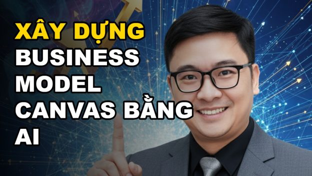 Xây Dựng Business Model Canvas Bằng AI
